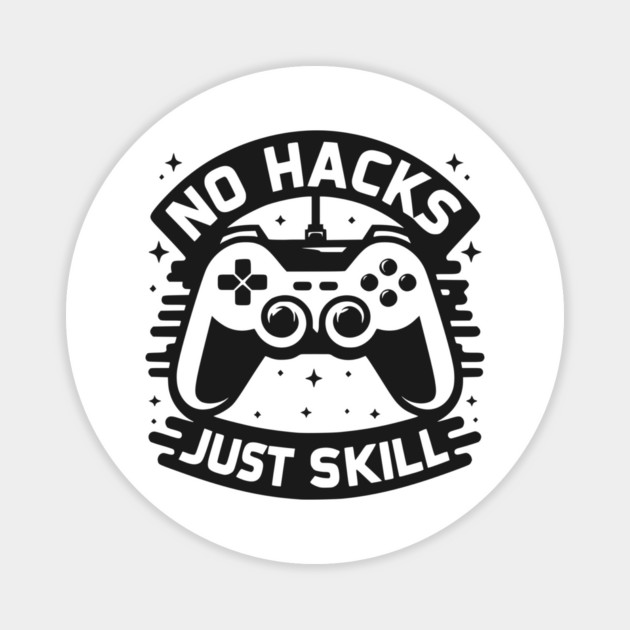 No Hacks Just Skill Magnet by Frank Ring