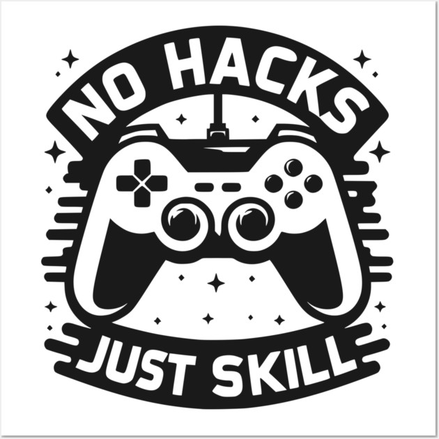 No Hacks Just Skill Wall Art by Frank Ring