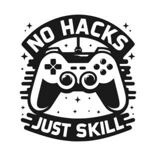 No Hacks Just Skill T-Shirt