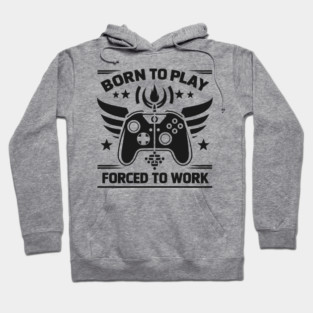 Born to Play Forced to Work Hoodie