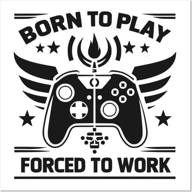 Born to Play Forced to Work Wall Art by Frank Ring