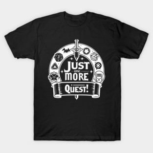 Just One More Quest T-Shirt