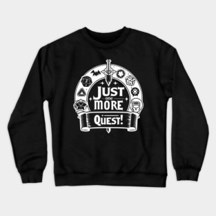 Just One More Quest Crewneck Sweatshirt