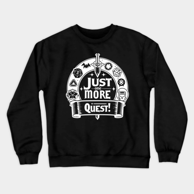 Just One More Quest Crewneck Sweatshirt by Frank Ring