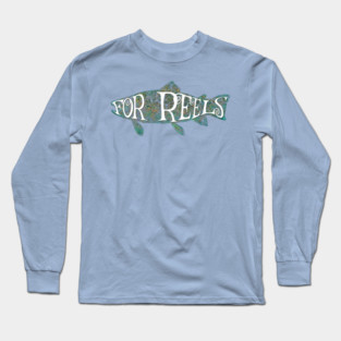 Trout is for reels Long Sleeve T-Shirt