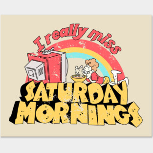 i really miss saturday morning Posters and Art