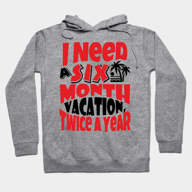 Six Month Vacation Twice A Year Lazy Vibes Hoodie by Anticorporati