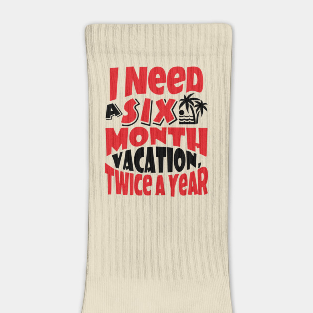 Six Month Vacation Twice A Year Lazy Vibes by Anticorporati