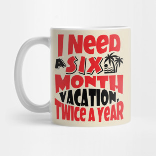 Six Month Vacation Twice A Year Lazy Vibes Mug