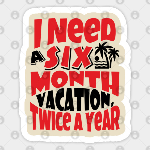 Six Month Vacation Twice A Year Lazy Vibes Sticker by Anticorporati