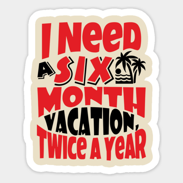 Six Month Vacation Twice A Year Lazy Vibes Magnet by Anticorporati
