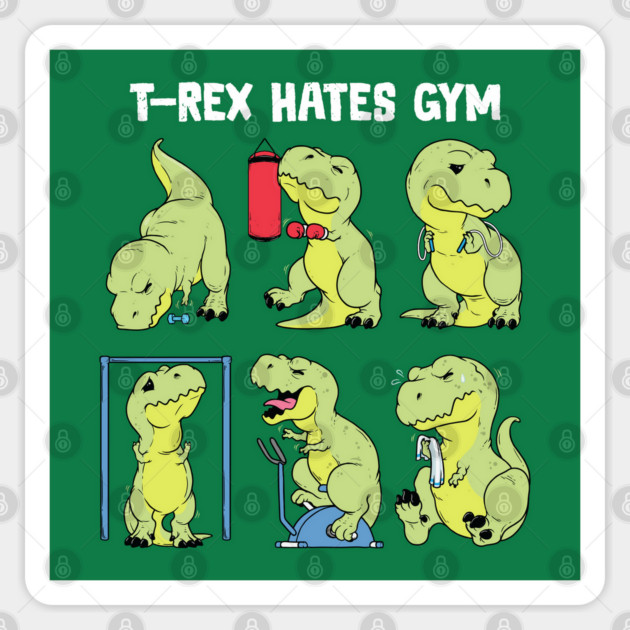 T-Rex Hates Gym Sticker by GoshWow®