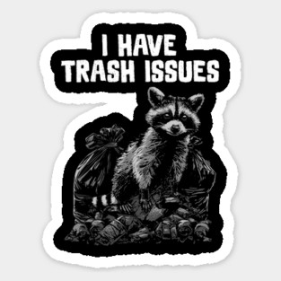 I have Trash Issues Magnet