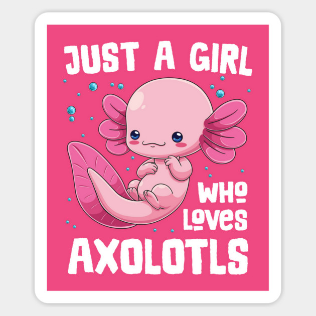 Just a Girl who Loves Axolotls Magnet by GoshWow®