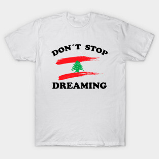 Don´t stop  dreaming Lebanon T-Shirt