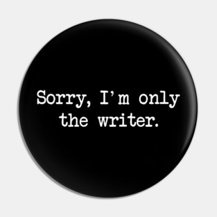 Sorry, I'm only the writer Pin
