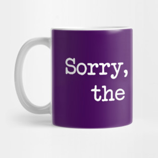 Sorry, I'm only the writer Mug