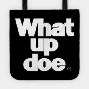 What Up Doe Tote