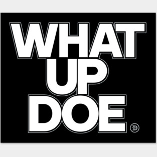 What Up Doe Posters and Art