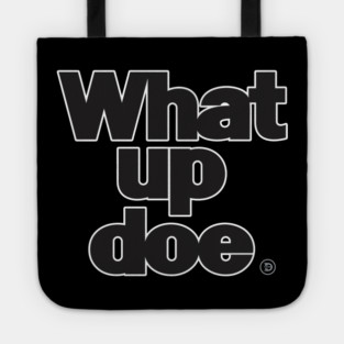 What Up Doe Tote