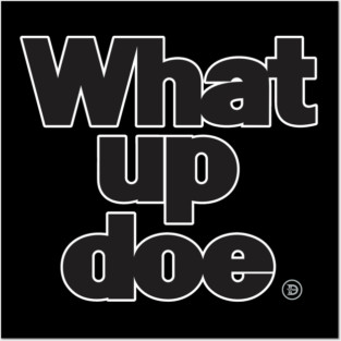 What Up Doe Posters and Art