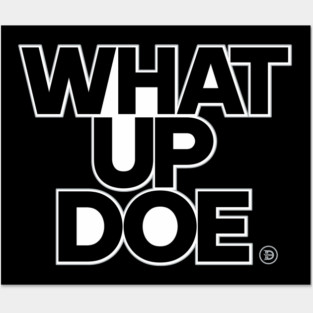 What Up Doe Posters and Art