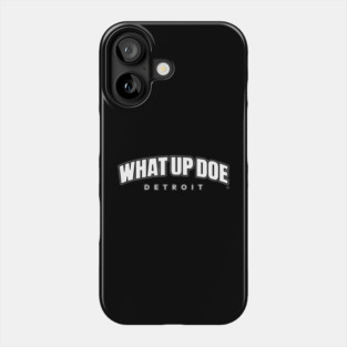 What Up Doe Phone Case