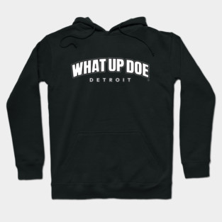 What Up Doe Hoodie