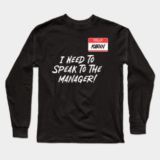 Speak To Manager Long Sleeve T-Shirt