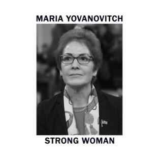 Maria Yovanovitch - Strong Woman T-Shirt