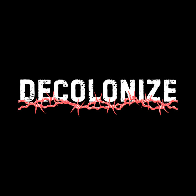 Decolonize Barbwire by The WYLD Tribe