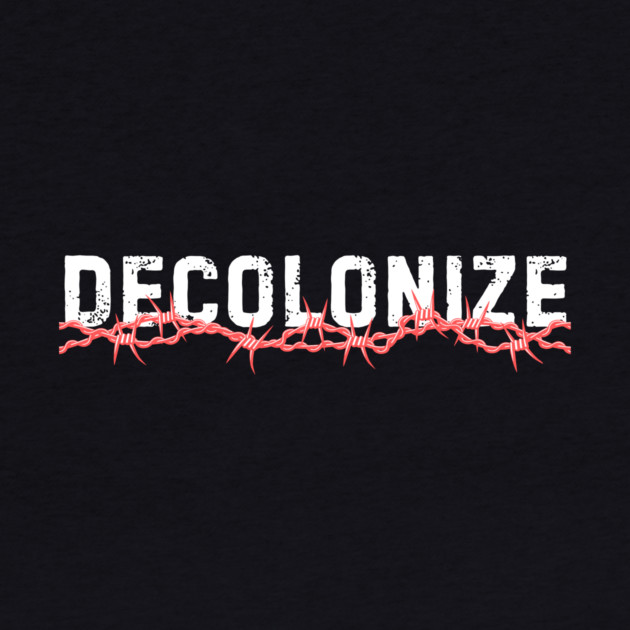 Decolonize Barbwire by The WYLD Tribe