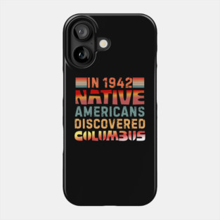 Indigenous designs 1492 Native Americans Phone Case