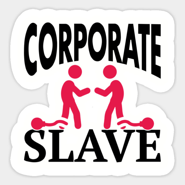 Corporate Slave Sarcastic Work-Life Humor Magnet by Anticorporati