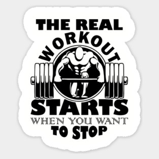 The Real Workout Starts When You Want to Stop Fitness Motivation Magnet