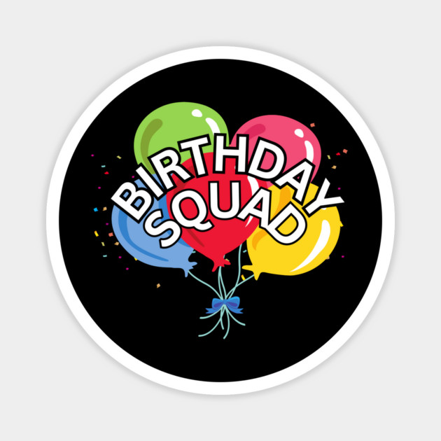 Funny Birthday Squad Magnet by The WYLD Tribe