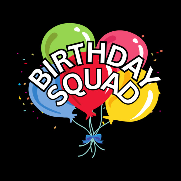 Funny Birthday Squad by The WYLD Tribe