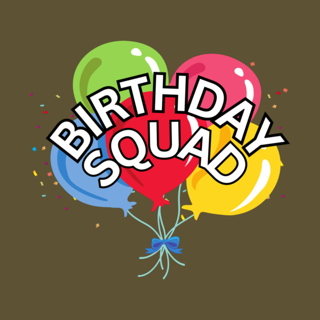 Funny Birthday Squad by The WYLD Tribe