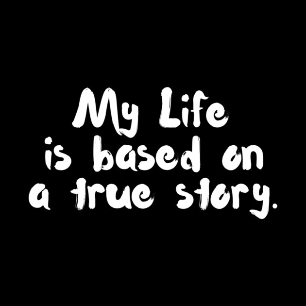 My Life is Based On A True Story by The WYLD Tribe