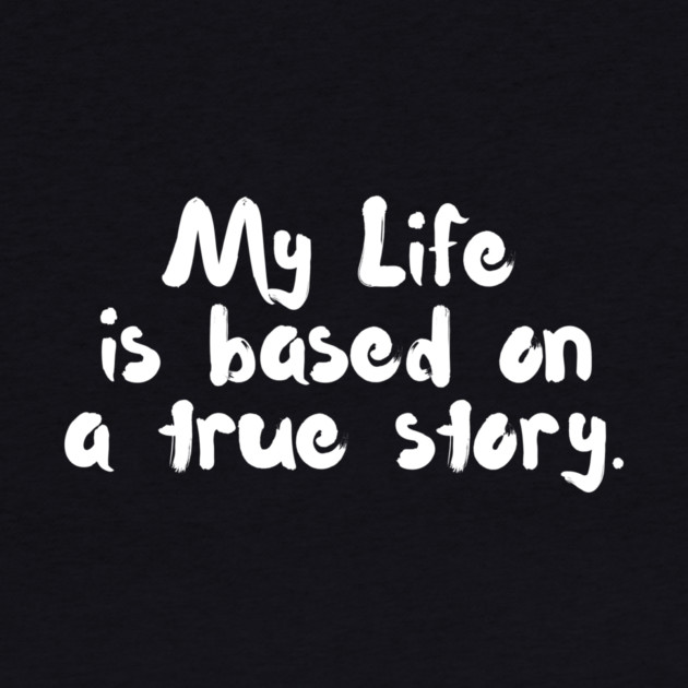 My Life is Based On A True Story by The WYLD Tribe