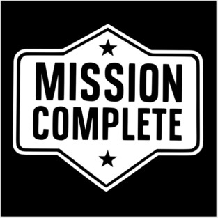 Mission Complete Posters and Art
