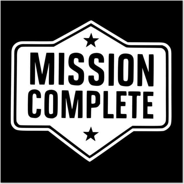 Mission Complete Wall Art by Frank Ring