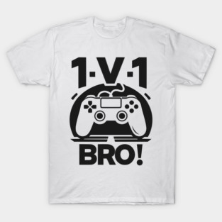 1v1 Bro T-Shirt
