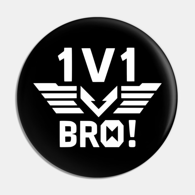 1v1 Bro Pin by Frank Ring