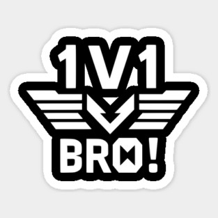 1v1 Bro Sticker