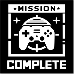 Mission Complete Posters and Art