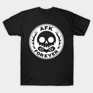 AFK Forever T-Shirt