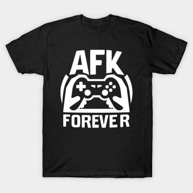 AFK Forever T-Shirt by Frank Ring