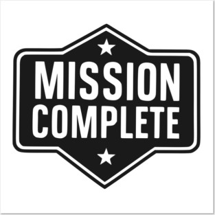Mission Complete Posters and Art