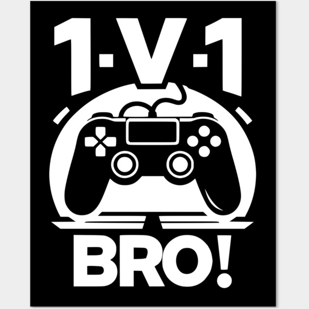 1v1 Bro Wall Art by Frank Ring